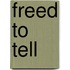 Freed To Tell