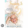 Freedom Is... door Brandon Bays