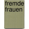 Fremde Frauen door Onbekend