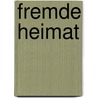 Fremde Heimat door Ulrike Lorenz
