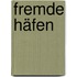 Fremde Häfen