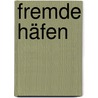 Fremde Häfen door Heinz Niemann