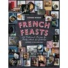 French Feasts by Stéphane Reynaud