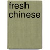 Fresh Chinese by Wynnie Chan