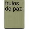 Frutos de Paz door Carlos B. Cisneros