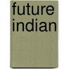 Future Indian door S[amuel] C. Gilman