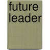 Future Leader door V. Thomas