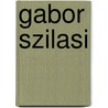 Gabor Szilasi door Gabor Szilasi