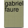 Gabriel Faure by Laura Ward