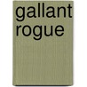 Gallant Rogue by Burton Kline