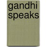 Gandhi Speaks door R. Gandhi