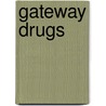 Gateway Drugs door Noel Merino