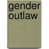 Gender Outlaw door Kate Bornstein
