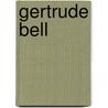 Gertrude Bell door Heather Lehr Wagner