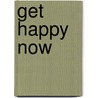 Get Happy Now by Unknown