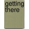 Getting There door Robert C. Huse