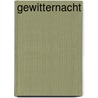 Gewitternacht door Ernst Von Wildenbruch