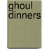 Ghoul Dinners