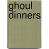 Ghoul Dinners door B. Strange
