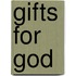 Gifts for God