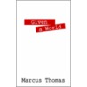 Given A World door Marcus Thomas