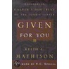 Given For You by Keith A. Mathison