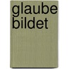 Glaube bildet door Onbekend