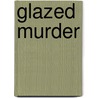Glazed Murder door Jessica Beck