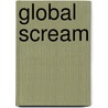 Global Scream by Adriaan Reinecke