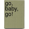 Go, Baby, Go! door Beth Harwood