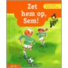 Zet hem op, Sem! door B. Koedooder