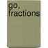 Go, Fractions