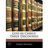 God In Christ door Horace Bushnell