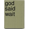 God Said Wait door Courtney Short