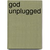 God Unplugged by Aaron Gray