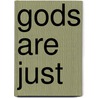 Gods Are Just by Beatrice Helen Barmby