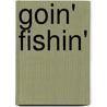Goin' Fishin' door Carroll Blaine Cook