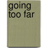 Going Too Far door Catherine Alliott