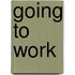 Going to Work