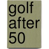 Golf After 50 by Terry W. Hensle