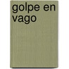 Golpe En Vago door Jos� Garcia De Villalta