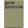Gone Tomorrow door Heather Rogers