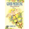 Good Medicine door Carol L. Roberts Md