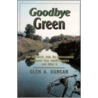 Goodbye Green by Glen A. Duncan