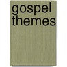 Gospel Themes door Elder Orson F. Whitney