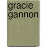 Gracie Gannon by Mary Elizabeth Anderson