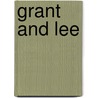 Grant and Lee by J.F.C. Fuller