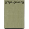 Grape-Growing by Robert J. Weaver