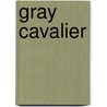 Gray Cavalier by Mary Daughtry