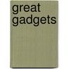 Great Gadgets by David Orme
